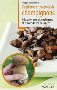 Title: Cueillette et recettes de champignons, Author: Dallas Man