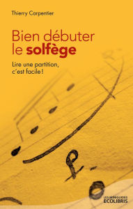 Title: Bien débuter le solfège, Author: Thierry Carpentier