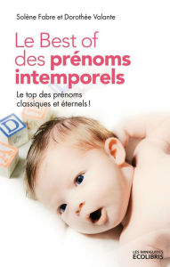 Title: Le Best of des prénoms intemporels, Author: Dorothée Valante