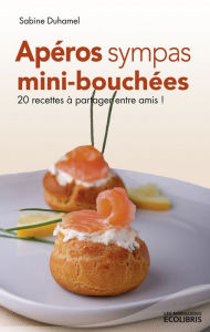 Title: Apéros sympas : Mini-bouchées, 20 recettes à partager entre amis !, Author: Sabine Duhamel