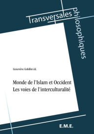 Title: Monde de l'Islam et Occident: Les voies de l'interculturalité, Author: Geneviève Gobillot (éd.)