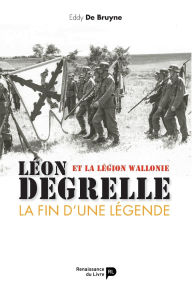 Title: LÃ¯Â¿Â½on Degrelle et la LÃ¯Â¿Â½gion Wallonie: La fin d'une lÃ¯Â¿Â½gende, Author: Eddy de Bruyne