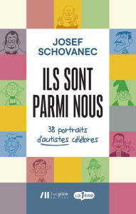 Title: Ils sont parmi nous: 38 portraits d'autistes célèbres, Author: Josef Schovanec