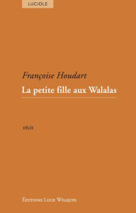 Title: La petite fille aux Walalas: Un récit touchant, Author: Edwin M Leidholdt PhD