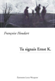 Title: Tu signais Ernst K.: Roman, Author: Edwin M Leidholdt PhD