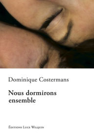 Title: Nous dormirons ensemble: Recueil de nouvelles, Author: Luciana Feito