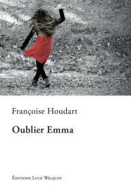 Title: Oublier Emma: Roman, Author: Edwin M Leidholdt PhD