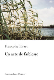 Title: Un acte de faiblesse: Recueil de nouvelles, Author: J Anthony Seibert PhD