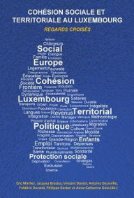 Title: Cohesion sociale et territoriale au Luxembourg: Regards croises, Author: Eric Marlier