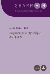 Title: Linguistique et stylistique des figures, Author: C cile Barbet