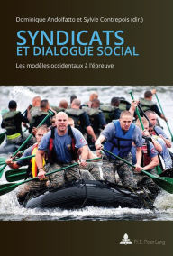 Title: Syndicats et dialogue social: Les mod les occidentaux l' preuve, Author: Dominique Andolfatto