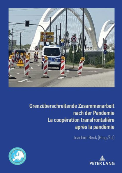 Grenzueberschreitende Zusammenarbeit nach der Pandemie La coop ration transfrontali re apr s la pand mie: Rechtlich-institutionelle Flexibilisierung im Kontext des Aachener Vertrags Flexibilisation juridique et institutionnelle dans le cadre du Trait d'Ai