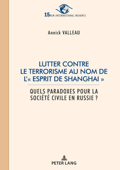 Lutter contre le terrorisme au nom de l' esprit de Shanghai : Quels paradoxes pour la soci t civile en Russie ?