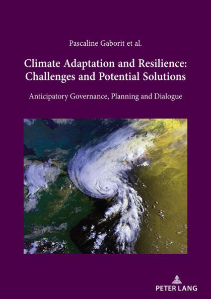 Climate Adaptation and Resilience: Challenges and a few Solutions: Anticipatory Governance, Planning and Dialogue