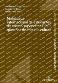 Title: Mobilidade internacional de estudantes do ensino superior na CPLP: quest es de l ngua e cultura, Author: Maria Helena Araujo e Sa