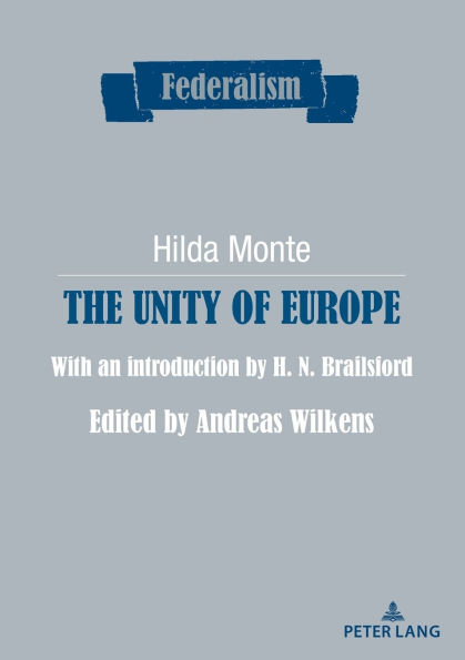 The Unity of Europe: With an Introduction by H. N. Brailsford. Edited by Andreas Wilkens