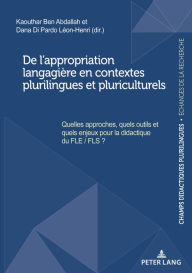 Title: De l'appropriation langagi re en contextes plurilingues et pluriculturels: Quelles approches, quels outils et quels enjeux pour la didactique du FLE/FLS ?, Author: Kaouthar Ben Abdallah