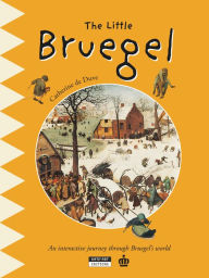 Title: The Little Bruegel: A Fun and Cultural Moment for the Whole Family!, Author: Catherine de Duve