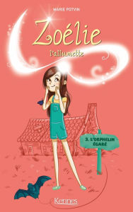 Title: Zoélie l'allumette T03: L'Orphelin égaré, Author: Marie Potvin