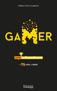 Title: Gamer T02: Dans l'arène, Author: Pierre-Yves Villeneuve