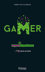 Title: Gamer T04: Cheval de Troie, Author: Pierre-Yves Villeneuve