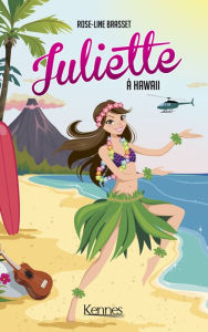 Title: Juliette à Hawaii, Author: Rose-Line Brasset