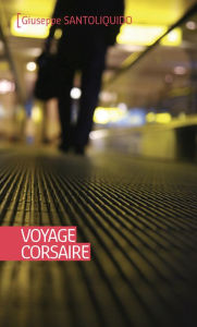 Title: Voyage corsaire: Récit d'aventures, Author: Giuseppe Santoliquido