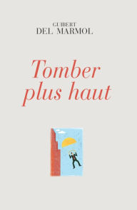 Title: Tomber plus haut: Un témoignage bouleversant, Author: Guibert del Marmol