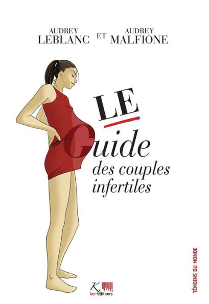 Le guide des couples infertiles: Des conseils pour surmonter la stérilité