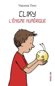 Title: Cliky, l'énigme numérique: Roman illustré, Author: Virginie Tyou