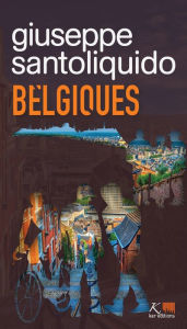 Title: Belgiques: Rien ne vaut ce maintenant, Author: Giuseppe Santoliquido