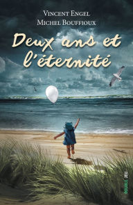 Title: Deux ans et l'éternité: Récit, Author: Vincent Engel