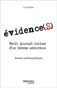 Title: évidence(s): Petit journal intime d'un homme amoureux, Author: Cyril LICHAN