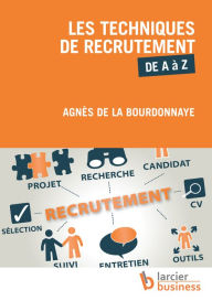 Title: Les techniques de recrutement de A à Z, Author: Agnès de la Bourdonnaye