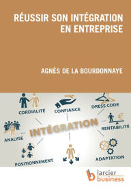 Title: Réussir son intégration en entreprise, Author: Agnès de la Bourdonnaye