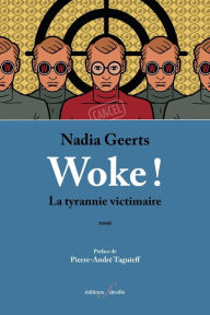 Title: Woke !: La tyrannie victimaire, Author: Nadia Geerts