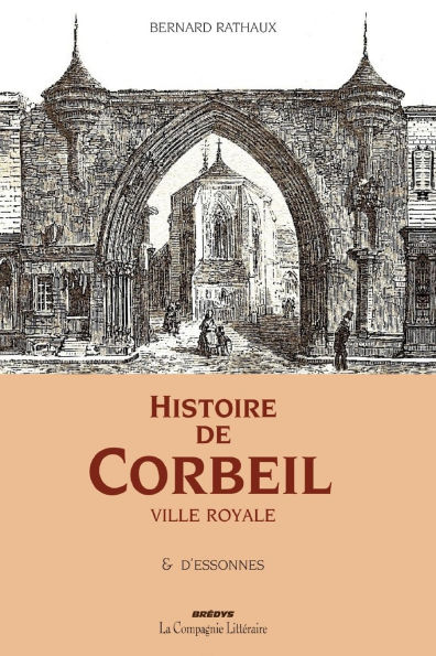Histoire de Corbeil ville royale & d'Essonnes