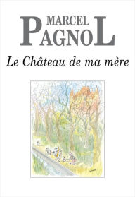 Title: Le Château de ma mère, Author: Marcel Pagnol