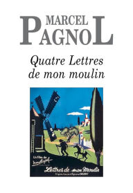 Title: Quatre Lettres de mon moulin, Author: Marcel Pagnol