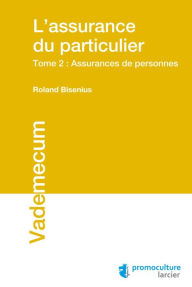 Title: L'assurance du particulier: Tome 2 - Assurances de personnes, Author: Roland Bisenius