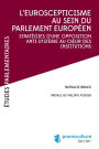 L'eurosceptiscisme au sein du parlement européen: Stratégies d'une opposition anti-système au cour des institutions