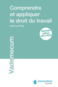 Title: Comprendre et appliquer le droit du travail, Author: Jean-Luc Putz