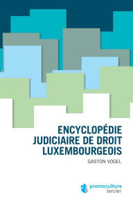 Title: Encyclopédie judiciaire de droit luxembougeois, Author: Gaston Vogel