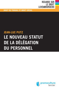 Title: Le nouveau statut de la délégation du personnel, Author: Jean-Luc Putz