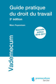 Title: Guide pratique du droit du travail, Author: Marc Feyereisen
