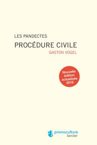 Title: Les Pandectes - Procédure civile, Author: Gaston Vogel