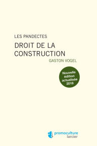 Title: Les Pandectes - Droit de la construction, Author: Gaston Vogel