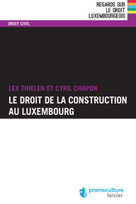 Title: Le droit de la construction au Luxembourg, Author: Cyril Chapon