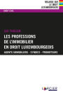 Les professions de l'immobilier en droit luxembourgeois: Agents immobiliers - Syndics - Promoteurs