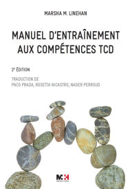 Title: Manuel d'entraînement aux compétences TCD - 2e édition, Author: Marsha Linehan
